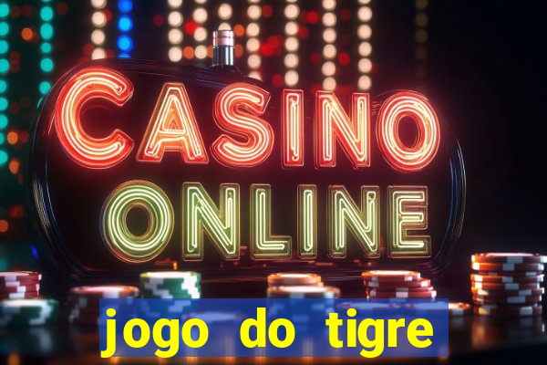 jogo do tigre ganha dinheiro mesmo